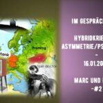 Im Gespräch-#29- Hybridkrieg #1- Asymmetrie/Psychologie – 16.01.2022 – Marc und Frank -#2