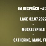 Im Gespräch -#70 – Muskelspiele – Catherine, Frank und Marc – 02.07.2022