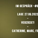 Im Gespräch -#69 – Verzockt! – Catherine, Frank und Marc #27.06.22
